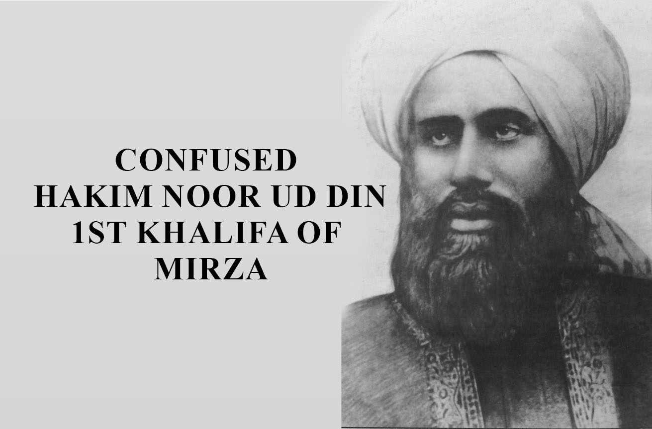 Confused Hakim Noor ud Din: 1st Khalifa of Mirza